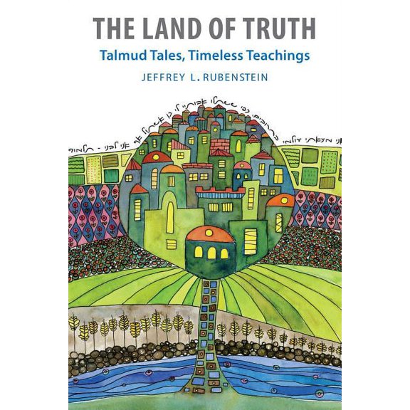 The Land of Truth: Talmud Tales, Timeless Teachings, (Paperback)