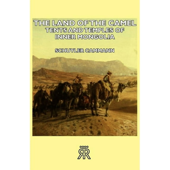 The Land of the Camel - Tents and Temples of Inner Mongolia, (Hardcover)