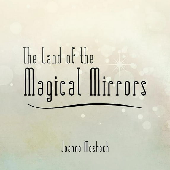 The Land of the Magical Mirrors, (Paperback)