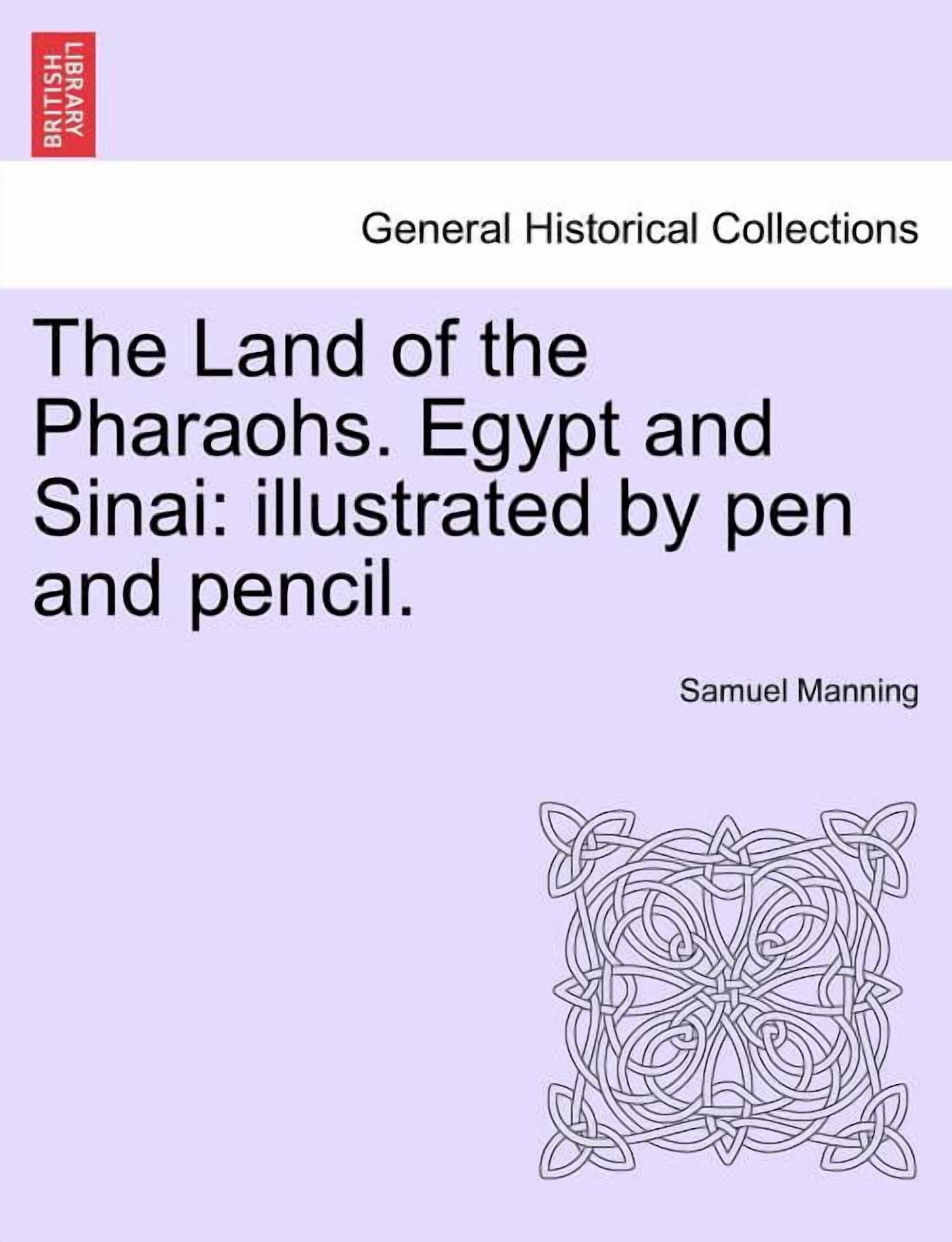 The Land of the Pharaohs. Egypt and Sinai : Illustrated by Pen and ...