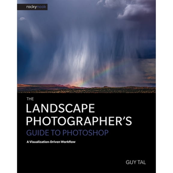 Pre-Owned The Landscape Photographer's Guide to Photoshop: A Visualization-Driven Workflow (Paperback) 1681982188 9781681982182