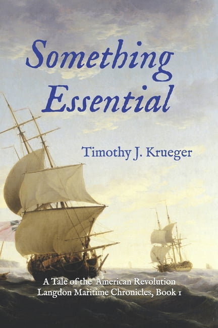 The Langdon Maritime Chronicles Something Essential: A Tale of the American Revolution, (Paperback)