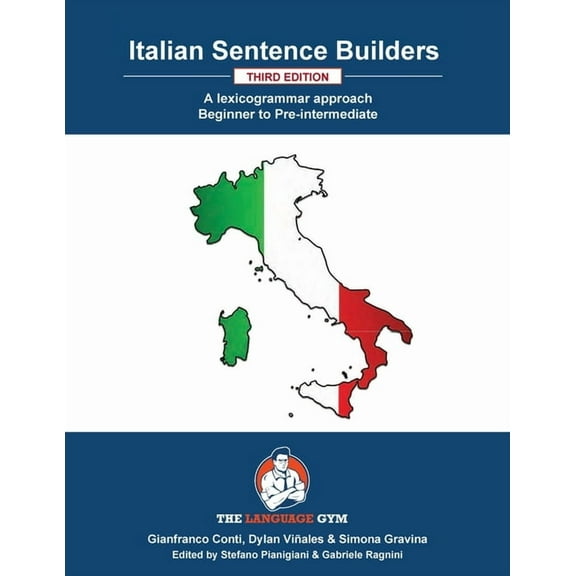 The Language Gym - Sentence Builder Books: Italian Sentence Builders - A Lexicogrammar approach: Beginner to Pre-intermediate (Paperback)
