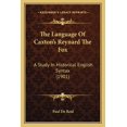 thumbnail image 1 of The Language Of Caxton's Reynard The Fox : A Study In Historical English Syntax (1901) (Paperback), 1 of 1