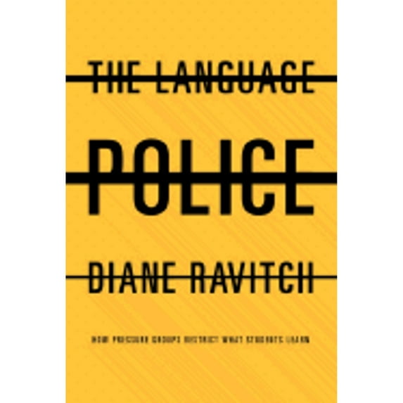 The Language Police : How Pressure Groups Restrict What Students Learn (Hardcover)