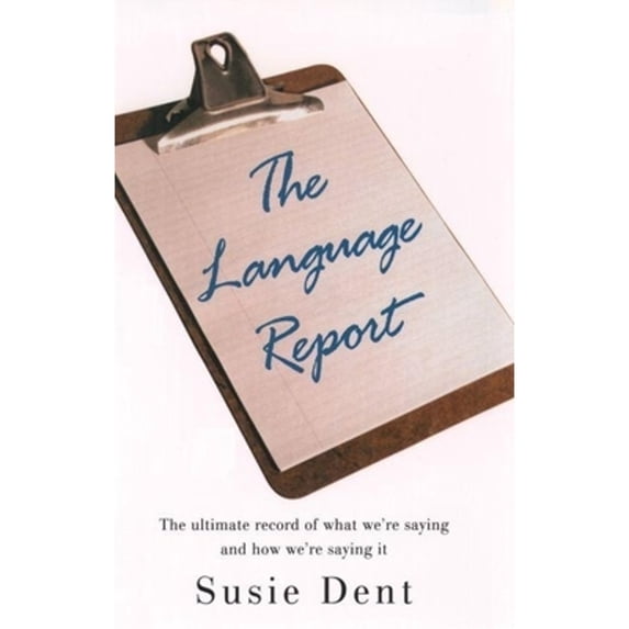 Pre-Owned The Language Report: The Ultimate Record of What We're Saying and How We're Saying It (Hardcover) 0198608608 9780198608608