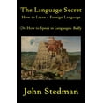 thumbnail image 1 of The Language Secret: How to Learn a Language Or. How to Speak 10 Languages Badly, (Paperback), 1 of 1