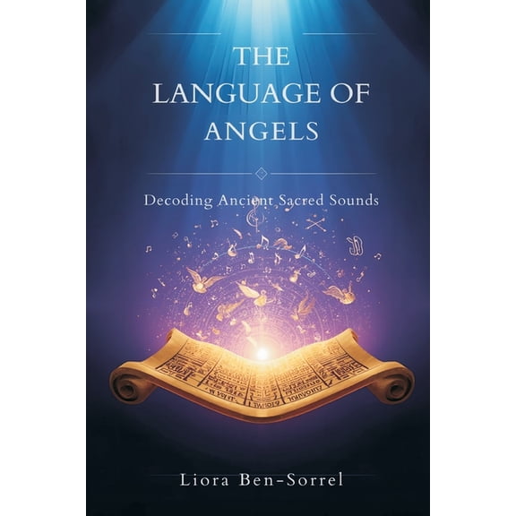 The Language of Angels: Decoding Ancient Sacred Sounds, (Paperback)