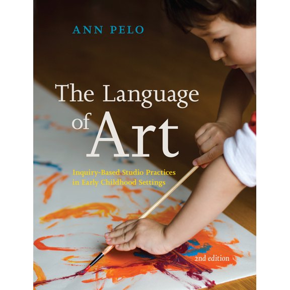 The Language of Art: Inquiry-Based Studio Practices in Early Childhood Settings, (Paperback)