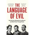 thumbnail image 1 of The Language of Evil: How Dictators Manipulate the Masses and Wield Power Through Words, (Hardcover), 1 of 1