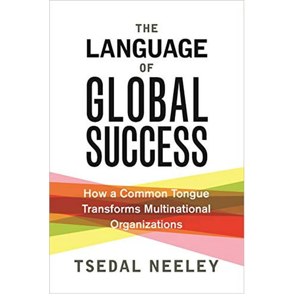 Pre-Owned The Language of Global Success: How a Common Tongue Transforms Multinational Organizations (Paperback) 0691196125 9780691196121