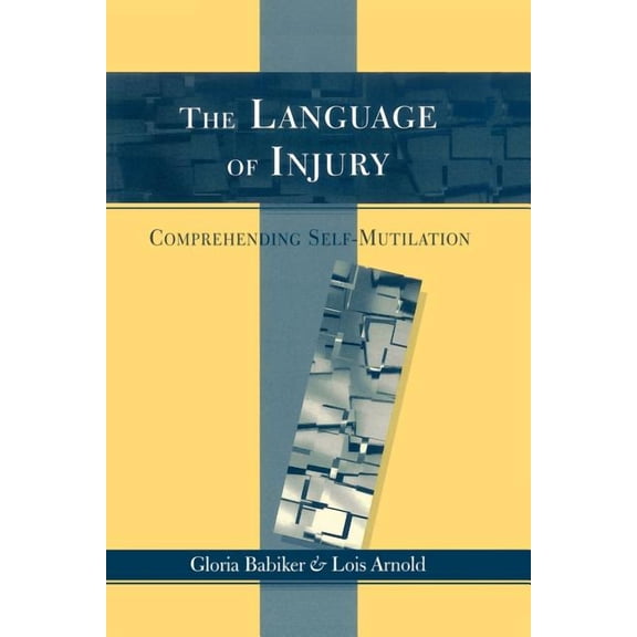 The Language of Injury: Comprehending Self-Mutilation, (Paperback)