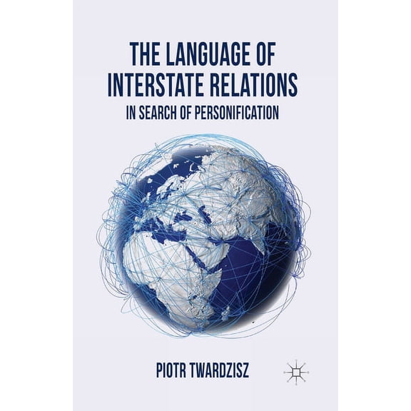 The Language of Interstate Relations: In Search of Personification, (Paperback)