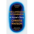 thumbnail image 1 of Pre-Owned The Language of Kindness: A Nurse's Story [Apr 26, 2018] Watson, Christie (Paperback) 1784741981 9781784741983, 1 of 1