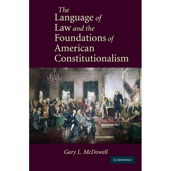 The Language of Law and the Foundations of American Constitutionalism, (Paperback)