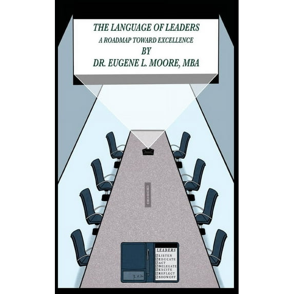 The Language of Leaders, A Roadmap Toward Excellence (Paperback)