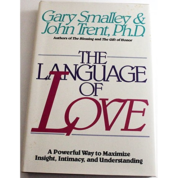 Pre-Owned The Language of Love: A Powerful Way to Maximize Insight, Intimacy and Understanding (Hardcover) 0849905575 9780849905575