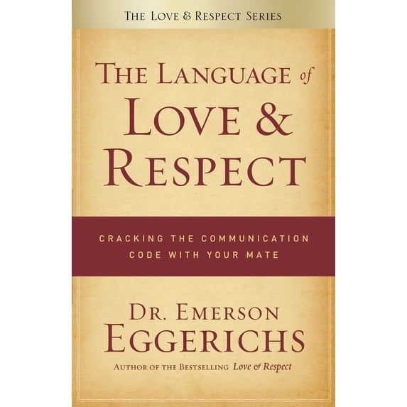 The Language of Love & Respect: Cracking the Communication Code with Your Mate, (Paperback)