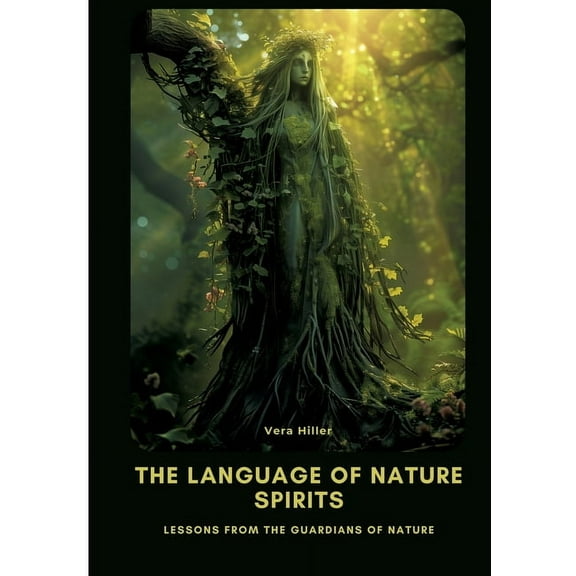 The Language of Nature Spirits: Lessons from the Guardians of Nature, (Paperback)