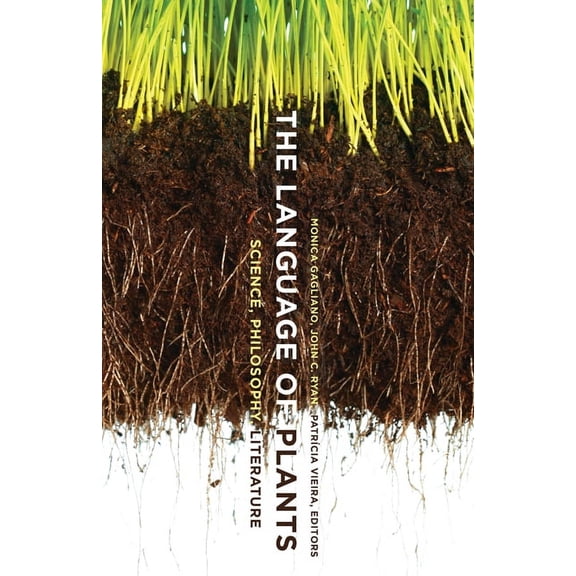 The Language of Plants : Science, Philosophy, Literature (Paperback)