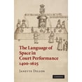 thumbnail image 1 of The Language of Space in Court Performance, 1400-1625, (Hardcover), 1 of 1