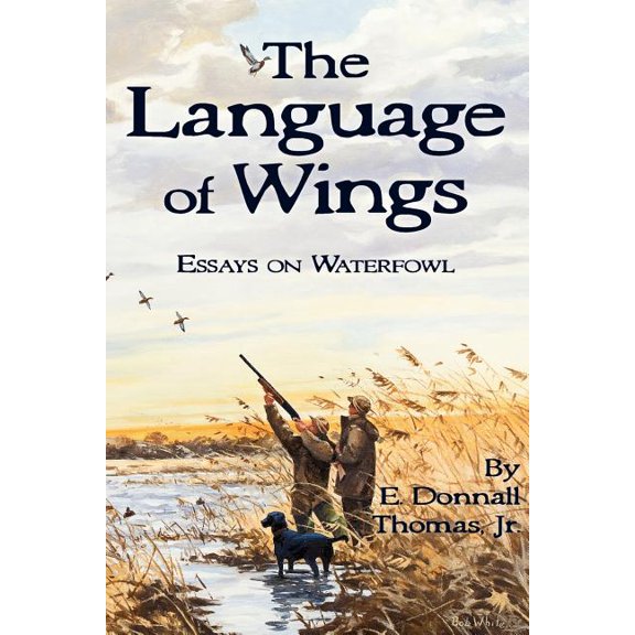 The Language of Wings: Essays on Waterfowl, (Paperback)