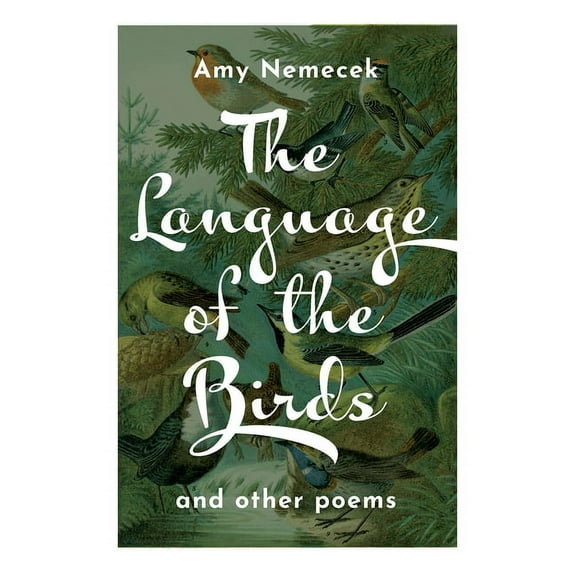 The Language of the Birds: Poems, (Paperback)