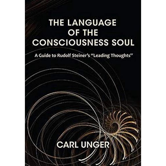 Pre-Owned The Language of the Consciousness Soul: A Guide to Rudolf Steiner's Leading Thoughts (Paperback) 162148016X 9781621480167
