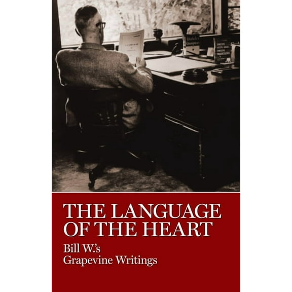 The Language of the Heart: Bill W.'s Grapevine Writings, (Paperback)