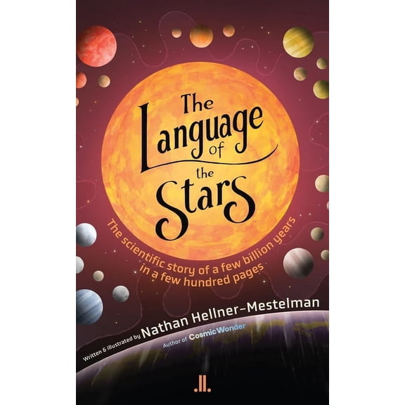The Language of the Stars: The Scientific Story of a Few Billion Years in a Few Hundred Pages, (Paperback)