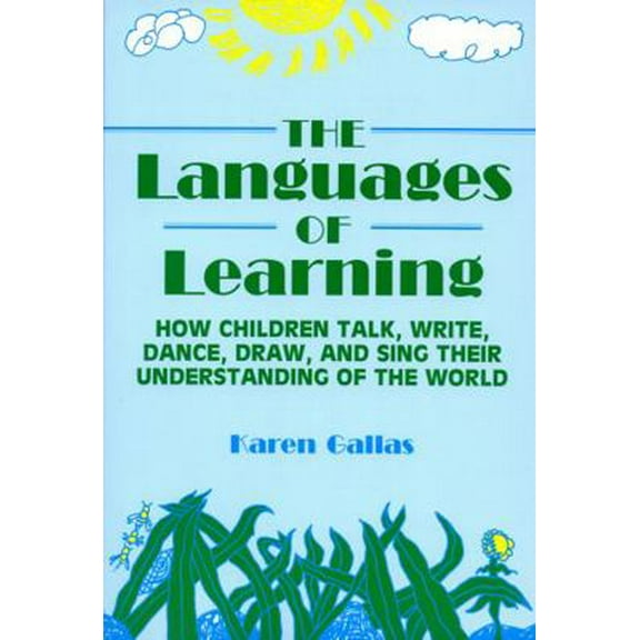 Pre-Owned Languages of Learning: How Children Talk, Write, Draw, Dance, and Sing Their Understanding of the World (Paperback) 0807733059 9780807733059