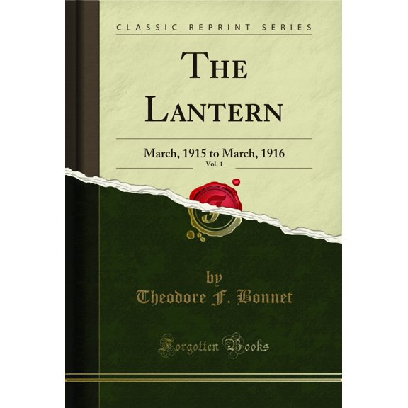 The Lantern, Vol. 1: March, 1915 to March, 1916 (Classic Reprint)