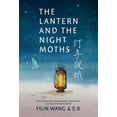thumbnail image 1 of The Lantern and the Night Moths: Five Modern and Contemporary Chinese Poets in Translation, (Paperback), 1 of 1