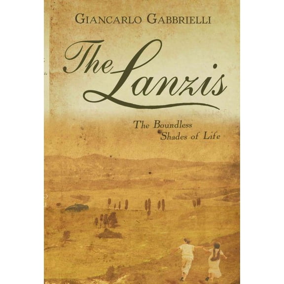The Lanzis: The Boundless Shades of Life (Paperback) by Giancarlo Gabbrielli
