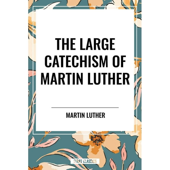 Large Catechism of Martin Luther, (Paperback)