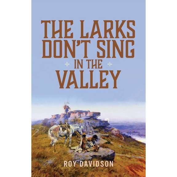 The Larks Don't Sing in the Valley, (Paperback)
