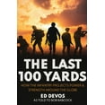 thumbnail image 1 of The Last 100 Yards: How the Infantry Projects Power &amp; Strength Around the Globe, (Paperback), 1 of 1