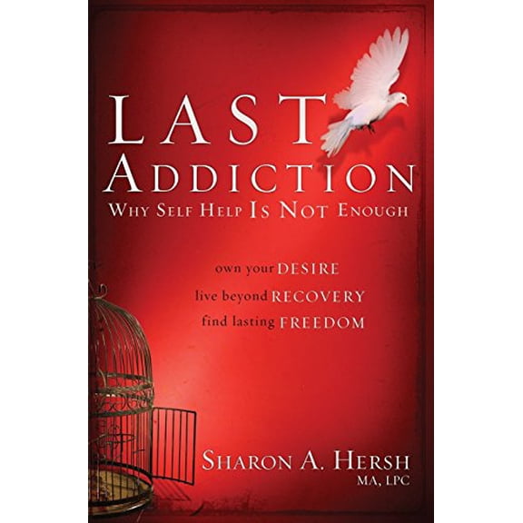 Pre-Owned The Last Addiction: Own Your Desire, Live Beyond Recovery, Find Lasting Freedom, 9780877882039, 0877882037, Paperback,