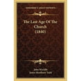 thumbnail image 1 of The Last Age Of The Church 1840 Paperback 1167181174 9781167181177 John Wycliffe, 1 of 1