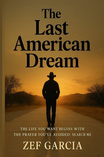The Last American Dream: "The life you want begins with the prayer you've avoided: Search me.", (Paperback)
