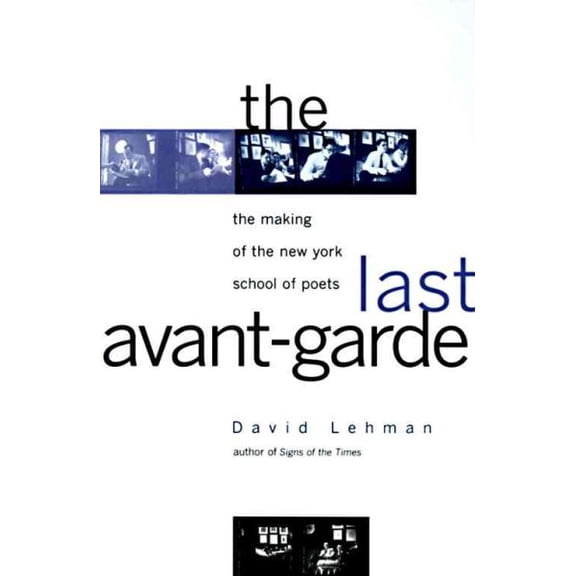 Pre-Owned The Last Avant Garde: The Making of the New York School of Poets (Hardcover) 038547542X 9780385475426
