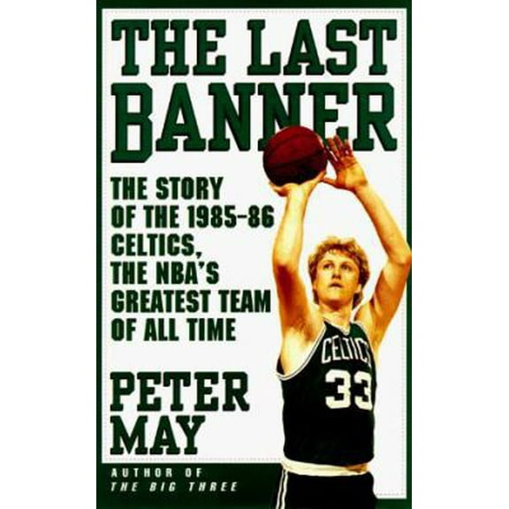 Pre-Owned The Last Banner: The Story of the 1985-86 Celtics, the Nba's Greatest Team of All Time (Paperback) 155850835X 9781558508354