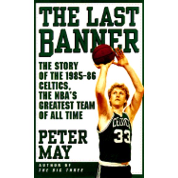 Pre-Owned The Last Banner: The Story of the 1985-86 Celtics, the NBA's Greatest Team of All Time (Paperback) by Peter May