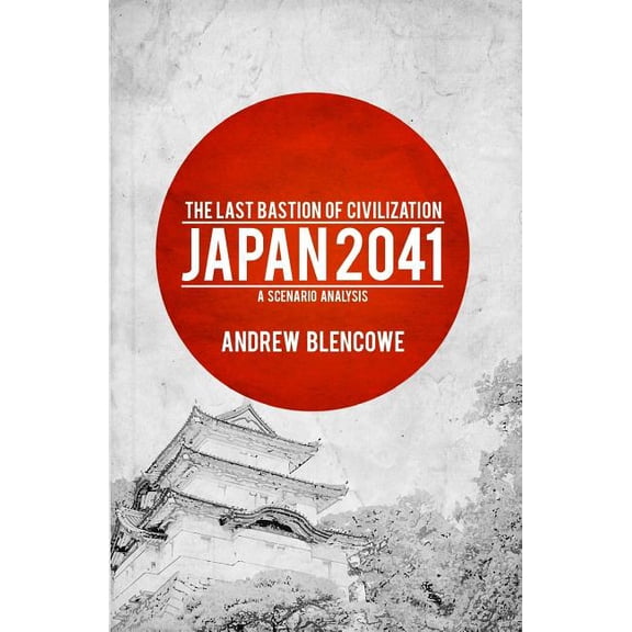 The Last Bastion of Civilization: Japan 2041, a Scenario Analysis Paperback