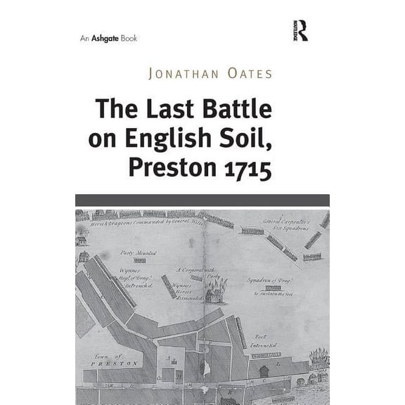 The Last Battle on English Soil, Preston 1715, (Hardcover)