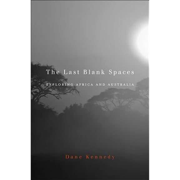 Pre-Owned The Last Blank Spaces: Exploring Africa and Australia (Hardcover) 0674048474 9780674048478