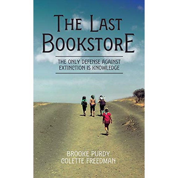 Pre-Owned The Last Bookstore: The only defense against extinction is knowledge (Paperback) 0998179531 9780998179537