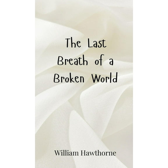 The Last Breath of a Broken World, (Hardcover)