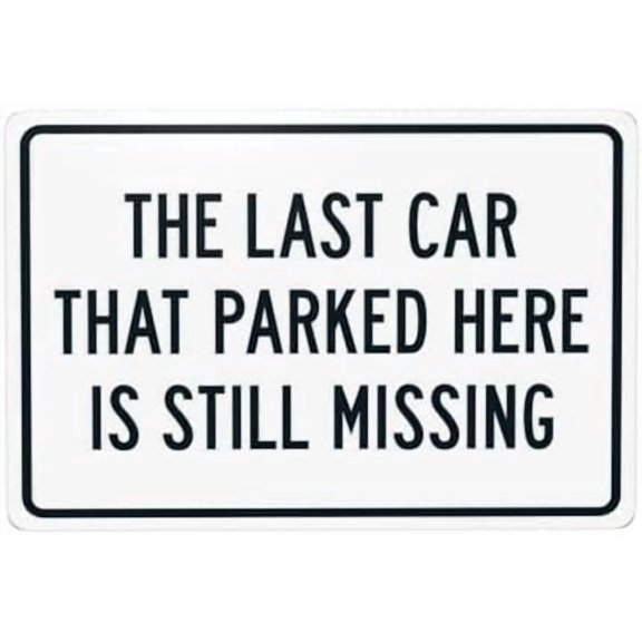 The Last Car That Parked Here Is Still Missing Metal Signs, Cautions Tin Sign, Warning Signs, Street Business Wall Decor 12 X 8 Inch