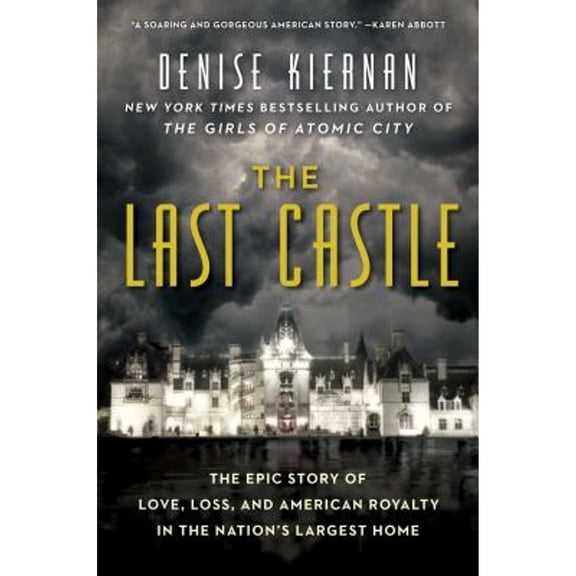 Pre-Owned The Last Castle: The Epic Story of Love, Loss, and American Royalty in the Nation's Largest Home (Hardcover) 1476794049 9781476794044